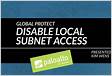 GlobalProtect Disable Local Subnet Access